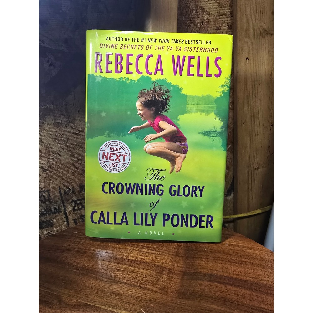 The Crowning Glory of Calla Lily Ponder Rebecca Wells Hardcover Novel First Ed
